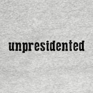 Unpresidented T-Shirt